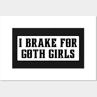 I Brake For Goth Girls, Funny Bumper Posters and Art